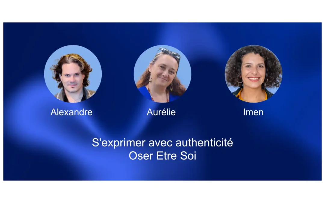 S&rsquo;exprimer avec authenticité et oser être soi
